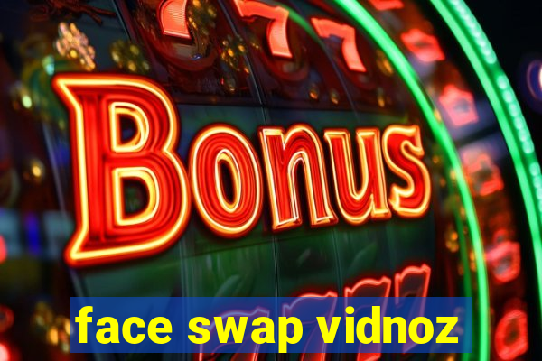 face swap vidnoz